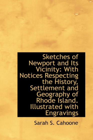 Sketches of Newport and Its Vicinity : With Notices Respecting the History, Settlement and Geography