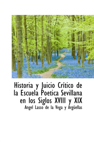 Historia y Juicio Cr Tico de La Escuela Po Tica Sevillana En Los Siglos XVIII y XIX Historia y Juicio Cr Tico de La Escuela Po Tica Sevillana En Los Siglos XVIII y XIX