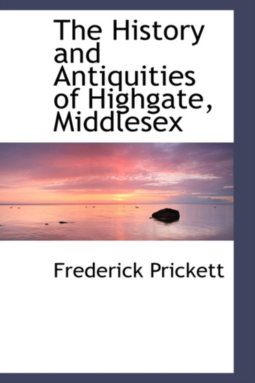 The History and Antiquities of Highgate, Middlesex