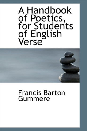 A Handbook of Poetics, for Students of English Verse