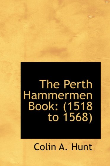 The Perth Hammermen Book : 1518 to 1568