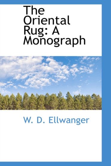 The Oriental Rug : A Monograph
