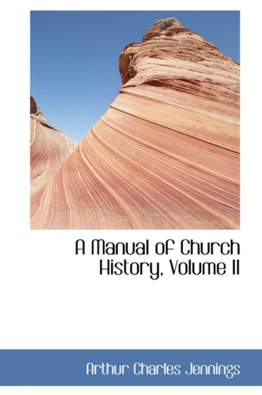 A Manual of Church History, Volume II