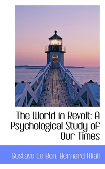 The World in Revolt : A Psychological Study of Our Times