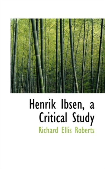 Henrik Ibsen, a Critical Study