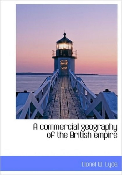 A Commercial Geography of the British Empire