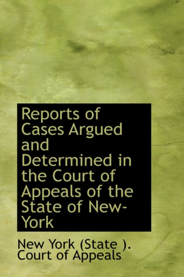 Reports of Cases Argued and Determined in the Court of Appeals of the State of New-York