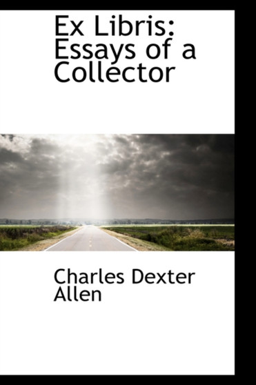 Ex Libris : Essays of a Collector