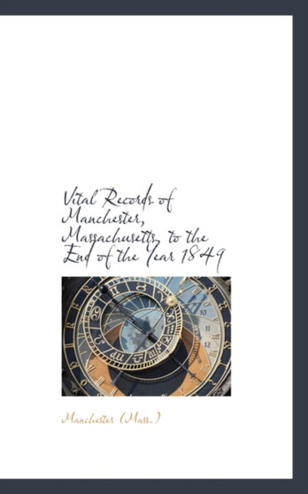 Vital Records of Manchester, Massachusetts, to the End of the Year 1849