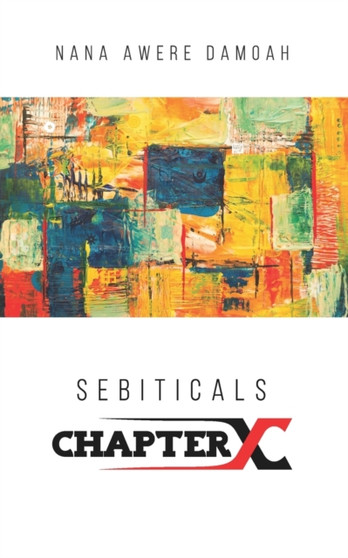 Sebiticals Chapter X by Nana Awere Damoah - Paperback