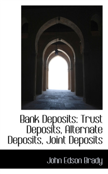 Bank Deposits : Trust Deposits, Alternate Deposits, Joint Deposits