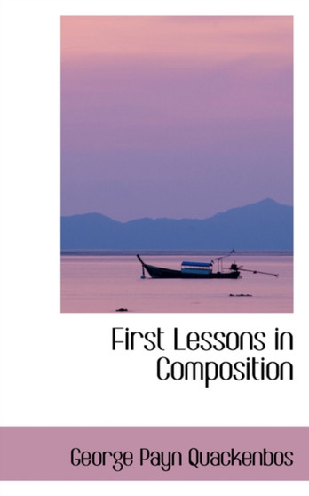 First Lessons in Composition