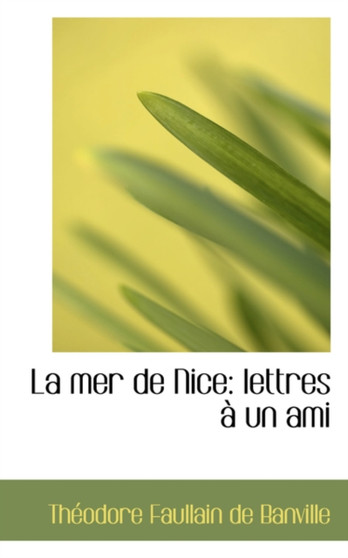 La Mer de Nice : Lettres Un Ami