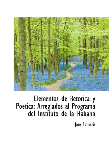 Elementos de Retorica y Poetica : Arreglados al Programa del Instituto de la Habana