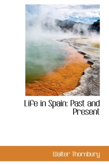 Life in Spain : Past and Present