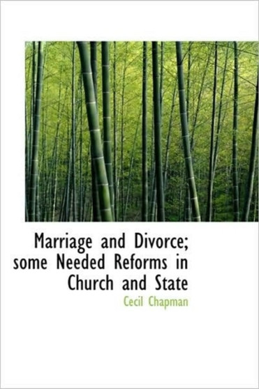 Marriage and Divorce; Some Needed Reforms in Church and State