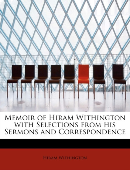 Memoir of Hiram Withington with Selections from His Sermons and Correspondence