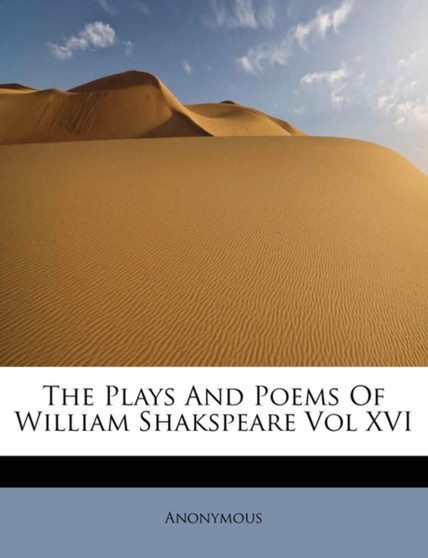 The Plays and Poems of William Shakspeare Vol XVI