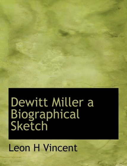 DeWitt Miller a Biographical Sketch