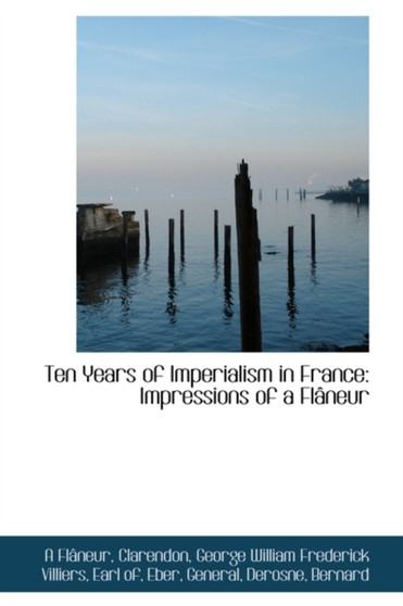 Ten Years of Imperialism in France : Impressions of a Flaneur