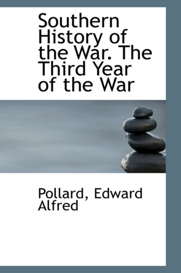 Southern History of the War. the Third Year of the War