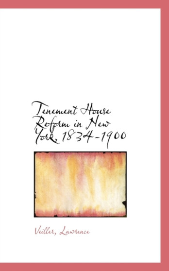Tenement House Reform in New York, 1834-1900