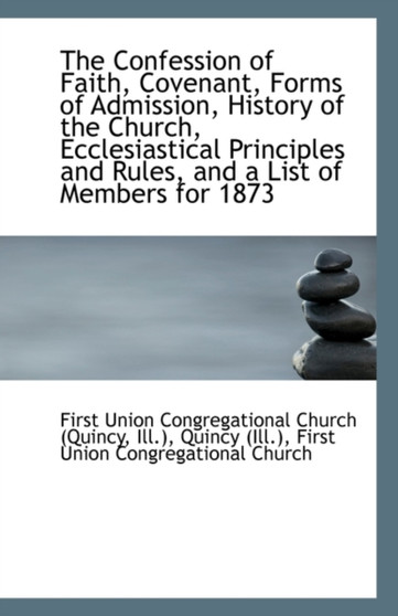 The Confession of Faith, Covenant, Forms of Admission, History of the Church, Ecclesiastical Princip