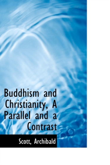 Buddhism and Christianity, a Parallel and a Contrast