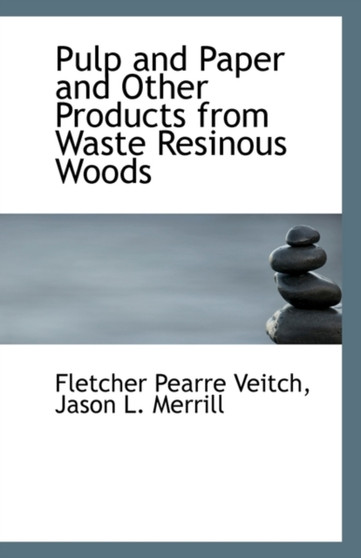 Pulp and Paper and Other Products from Waste Resinous Woods