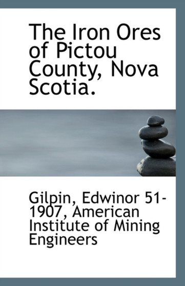 The Iron Ores of Pictou County, Nova Scotia.