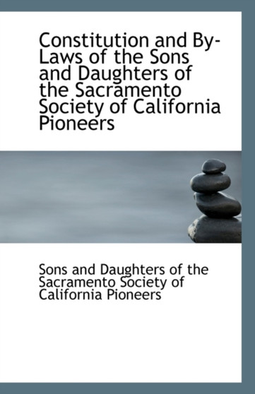 Constitution and By-Laws of the Sons and Daughters of the Sacramento Society of California Pioneers