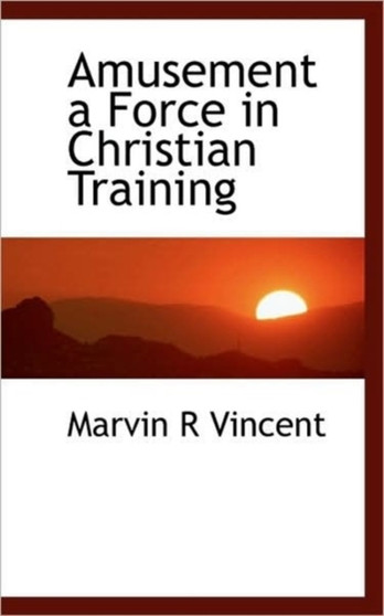 Amusement a Force in Christian Training Amusement a Force in Christian Training