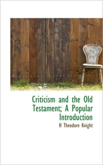Criticism and the Old Testament; A Popular Introduction