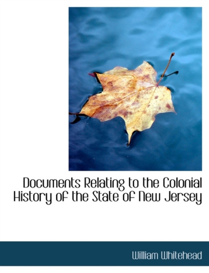 Documents Relating to the Colonial History of the State of New Jersey