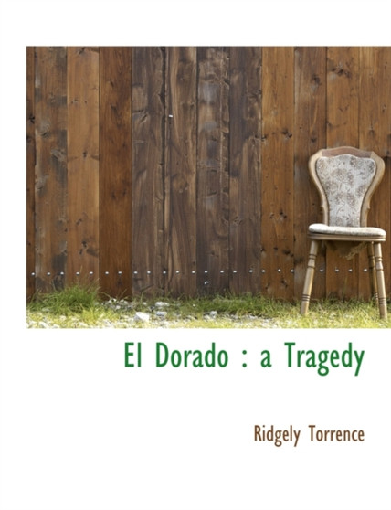 El Dorado : A Tragedy