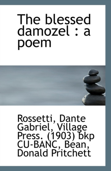 The Blessed Damozel : A Poem