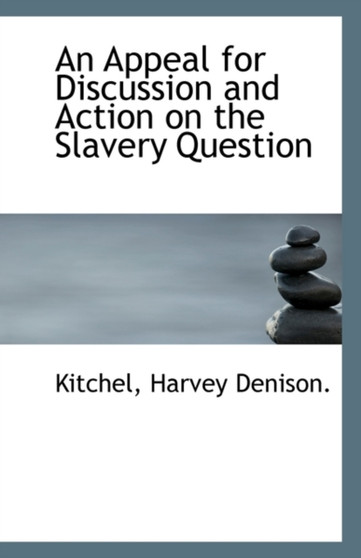 An Appeal for Discussion and Action on the Slavery Question