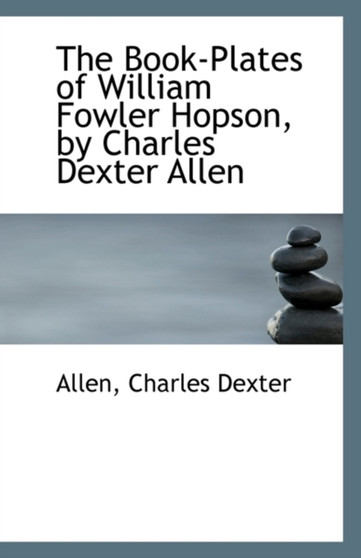 The Book-Plates of William Fowler Hopson, by Charles Dexter Allen