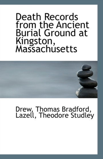 Death Records from the Ancient Burial Ground at Kingston, Massachusetts