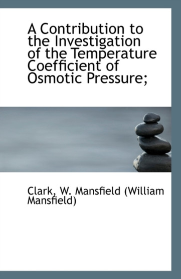 A Contribution to the Investigation of the Temperature Coefficient of Osmotic Pressure;