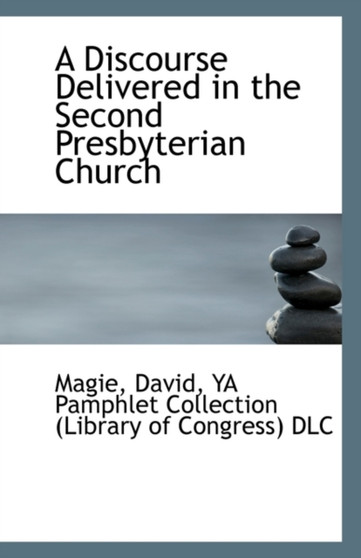 A Discourse Delivered in the Second Presbyterian Church