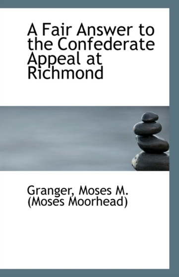 A Fair Answer to the Confederate Appeal at Richmond