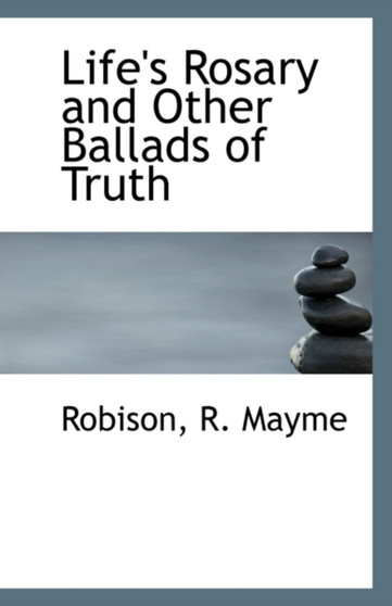 Life's Rosary and Other Ballads of Truth