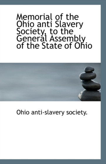 Memorial of the Ohio Anti Slavery Society, to the General Assembly of the State of Ohio