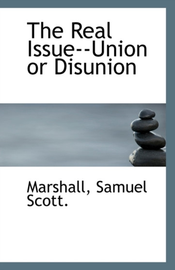 The Real Issue--Union or Disunion
