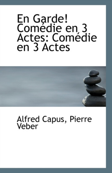 En Garde! Comedie En 3 Actes : Comedie En 3 Actes