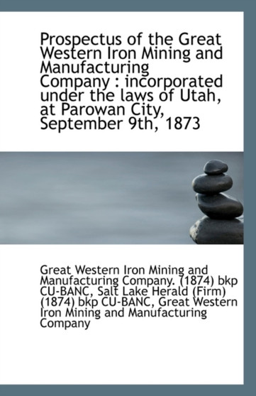 Prospectus of the Great Western Iron Mining and Manufacturing Company : Incorporated Under the Laws