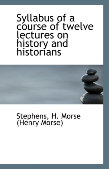Syllabus of a Course of Twelve Lectures on History and Historians