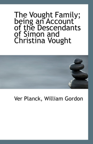 The Vought Family; Being an Account of the Descendants of Simon and Christina Vought