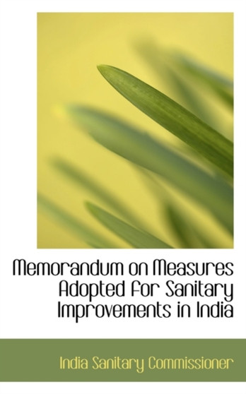 Memorandum on Measures Adopted for Sanitary Improvements in India